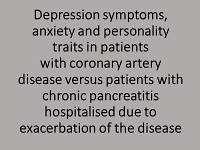 Depression symptoms, anxiety and personality traits in patients with coronary artery disease versus patients with chronic pancreatitis
hospitalised due to exacerbation of the disease