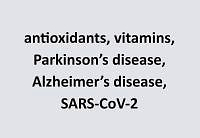 Efficacy of antioxidant vitamins in Alzheimer’s and Parkinson’s disease, particularly in the period after the SARS-COV-2 pandemic