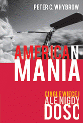 American mania. 
Ciągle więcej, ale nigdy dość