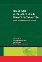 Jakość życia w chorobach układu sercowo-naczyniowego.
Metody pomiaru i znaczenie kliniczne