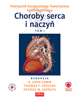 Podręcznik Europejskiego Towarzystwa Kardiologicznego.
Choroby serca i naczyń - TOM I