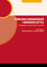 Powikłania koronarografii 
i koronaroplastyki: zapobieganie, rozpoznawanie, leczenie