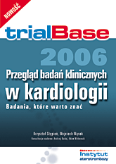 trialBase 2006. Przegląd badań klinicznych w kardiologii. Badania, które warto znać