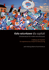 Koło ratunkowe dla szpitali.
<br>Od doświadczeń do modelu restrukturyzacji