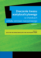 Znaczenie kwasu acetylosalicylowego w chorobach układu sercowo-naczyniowego
<br>Wydanie II