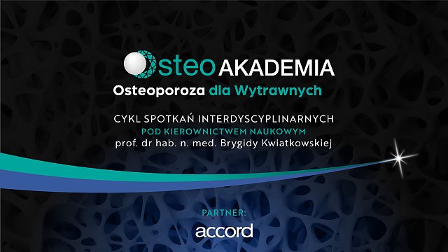 OsteoAkademia. Co nowego w zakresie diagnozy i leczenia osteoporozy w Polsce? Najnowsze rekomendacje Polskiego Towarzystwa Reumatologicznego 2026